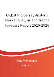 Global Microarray Analysis Market Analysis and Trends Forecast Report 2020-2026