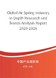 Global Air Spring Industry In-Depth Research and Trends Analysis Report 2020-2026